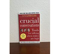 Crucial Conversations: Tools for Talking When Stakes are High