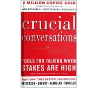 Crucial Conversations: Tools for Talking When Stakes Are High