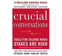 Crucial Conversations Tools for Talking When Stakes Are High, Second Edition 2nd (second) Edition by Patterson, Kerry, Grenny, Joseph, McMillan, Ron, Switzler, A published by McGraw-Hill (2011)
