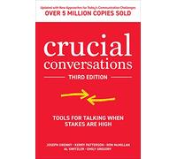 Crucial Conversations: Tools for Talking When Stakes are High, Third Edition: (3rd edition)