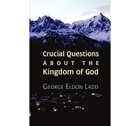 Crucial Questions About the Kingdom of God