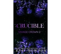 Crucible: A Dark Irish Mafia Romance (Savage Crown)