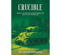 Crucible: Medal of Honor Stories from the Battle of the Bulge (Beyond the Call: Medals of Honor)