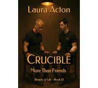 CRUCIBLE: More Than Friends (Beauty of Life)
