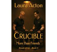 CRUCIBLE: More Than Friends (Beauty of Life)