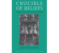 Crucible of Beliefs: Learning, Alliances, and World Wars (Cornell Studies in Security Affairs)