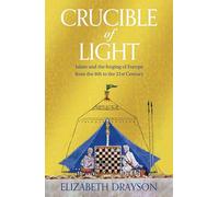 Crucible of Light: Islam and Europe from the 8th to the 21st Century