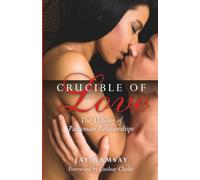 Crucible of Love: The Alchemy of Passionate Relationships