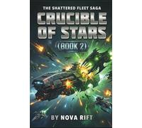 CRUCIBLE OF STARS: A Space Fleet Combat Thriller: 2 (THE SHATTERED FLEET SAGA)