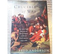 Crucible of War: The Seven Years' War and the Fate of Empire in British North America, 1754-1766