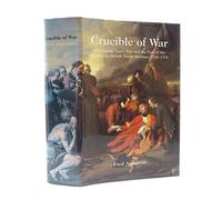 Crucible of War: The Seven Years' War and the Fate of Empire in British North America, 1754-1766