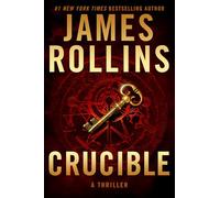 Crucible: Sigma Force Faces a Race Against Time in a Quest for Truth and Survival in this Thriller Suspense Novel: 13