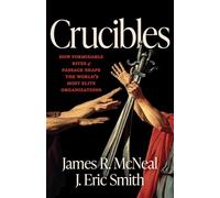 Crucibles : History's Most Formidable Rites of Passage