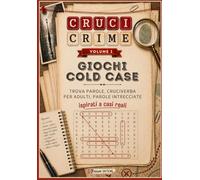 CruciCrime Vol.1 - Giochi Cold Case: Trova Parole, Cruciverba per Adulti, Parole Intrecciate (Ispirati a Casi Reali)