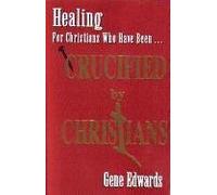[(Crucified by Christians)] [By (author) Gene Edwards] published on (March, 1996)