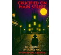 Crucified On Main Street: The Journal of Tarkus King