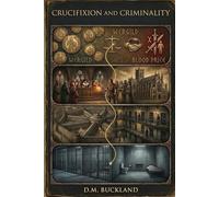 Crucifixion & Criminality: 2000 Years of English prisons & punishment