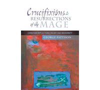Crucifixions and Resurrections of the Image: Reflections on Art and Modernity