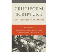 Cruciform Scripture : Cross, Participation, and Mission