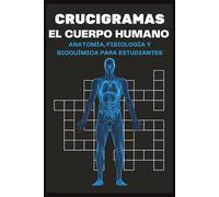 Crucigramas del Cuerpo Humano: Aprende Anatomía y Fisiología Jugando: 60 Crucigramas Educativos para Estudiantes y Entusiastas de la Medicina - Nivel Medio-Avanzado