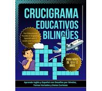 Crucigramas Educativos Bilingües: Para Niños de 10 a 12 Años - Nivel Fácil a Desafiante + Datos Curiosos: Aprende Inglés y Español con Desafíos por Niveles, Temas Variados - Aprende Jugando
