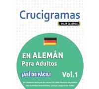 Crucigramas En Alemán Para Adultos - ¡Así de Fácil! - Vol.1 - Delta Classics - Un Cuaderno de Sopas de Letras Con 2000 Palabras Escondidas - Una Actividad Divertidísima. ¡Incluye Juego Extra Y Más!