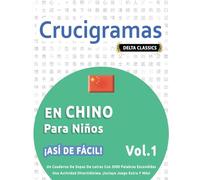 Crucigramas En Chino Para Niños - ¡Así de Fácil! - Vol.1 - Delta Classics - Un Cuaderno de Sopas de Letras Con 2000 Palabras Escondidas - Una Actividad Divertidísima. ¡Incluye Juego Extra Y Más!