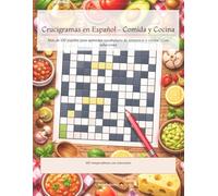 Crucigramas en Español - Comida y Cocina: Más de 100 puzzles para aprender vocabulario de alimentos y cocina | Con soluciones