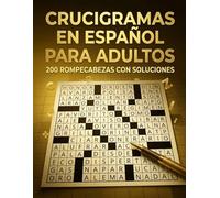 Crucigramas en Español para Adultos: 200 Rompecabezas con Soluciones
