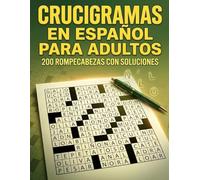Crucigramas en Español para Adultos: 200 Rompecabezas con Soluciones
