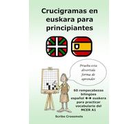 Crucigramas en euskara para principiantes: 60 rompecabezas bilingües español -euskera para practicar vocabulario del MCER A1