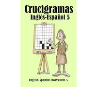 Crucigramas Inglés-Español 5: English-Spanish Crosswords 5
