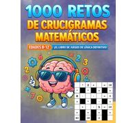 Crucigramas Matemáticos para Niños de 8 a 12 Años: 1000 divertidos acertijos de lógica matemática para desarrollar habilidades - Cálculo mental y pasatiempos educativos