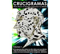 CRUCIGRAMAS Volumen 1: Para Pasar el Tiempo y Ejercitar La Mente