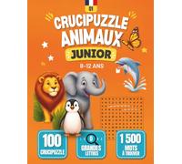 Crucipuzzle Animaux Junior: 100 jeux de mots mêlés sur les animaux avec 1 500 mots à trouver pour les enfants de 8 à 12 ans - Grandes lettres