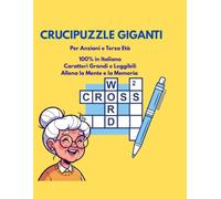 Crucipuzzle per Anziani a Caratteri Grandi: Trova le Parole con Lettere Grandi per Mantenere la Mente Allenata | Ogni Gioco Contiene la Lista delle Parole Nascoste | Edizione Speciale per la Terza Età