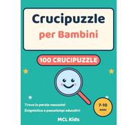 Crucipuzzle per Bambini: 100 Giochi Trova le Parole Nascoste dai 7 ai 10 Anni | Enigmistica e Passatempi Educativi (MCL Kids - Giochi e Indovinelli)