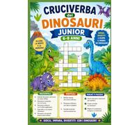 Cruciverba dei Dinosauri per bambini 6,7,8 anni: 20 cruciverba nella preistoria per piccoli esploratori (La Serie dei Dino's)