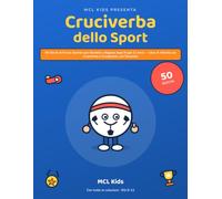 Cruciverba dello Sport: 50 Giochi di Parole Sportivi per Bambini e Ragazzi dagli 8 agli 11 Anni - Libro di Attività con Cruciverba e Crucipuzzle, con Soluzioni (MCL Kids - Giochi e Indovinelli)