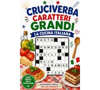 Cruciverba per Anziani: la cucina italiana: Cruciverba per anziani a caratteri grandi con focus sulla cucina italiana (Cruciverba in Grande: cruciverba a caratteri grandi)
