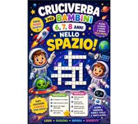 Cruciverba per bambini nello Spazio 6,7,8 anni: 15 cruciverba tra stelle e pianeti per piccoli esploratori