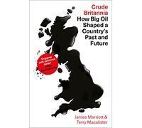 Crude Britannia: How Oil Shaped a Nation