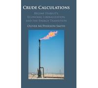 Crude Calculations : Regime Stability, Economic Liberalization, and the Energy Transition