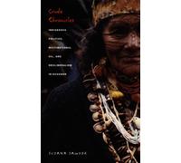 Crude Chronicles: Indigenous Politics, Multinational Oil, and Neoliberalism in Ecuador (American Encounters/Global Interactions)