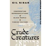 Crude Creatures : Confronting Representations of Black People in Yiddish Culture