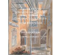 Crude Hints towards an History of my House in Lincoln’s Inn Fields