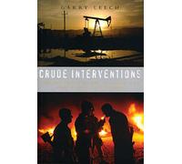 Crude Interventions: The United States, Oil and the New World (Dis)Order