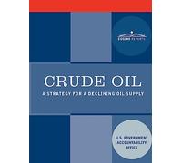 Crude Oil: A Strategy for a Declining Oil Supply