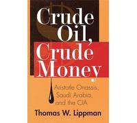 Crude Oil, Crude Money: Aristotle Onassis, Saudi Arabia, and the CIA