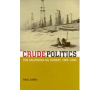 Crude Politics : The California Oil Market, 1900-1940